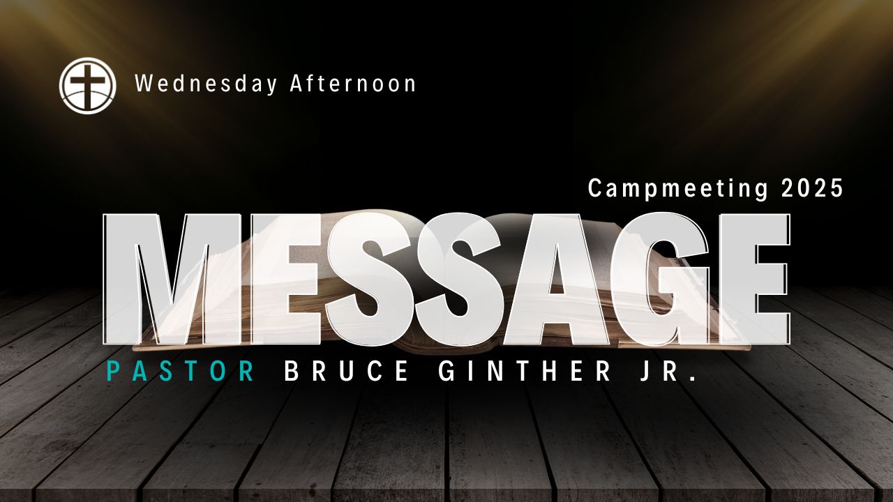 Wednesday Afternoon - Pastor Bruce Ginther Jr.